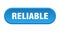 reliable button. rounded sign on white background