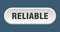 reliable button. rounded sign on white background