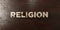 Religion - grungy wooden headline on Maple - 3D rendered royalty free stock image