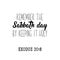 Remember the Sabbath day by keeping it holy. Bible lettering. Calligraphy vector. Ink illustration