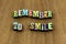 Remember smile smiling happy fun honest kind phrase