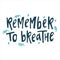 Remember to breathe - hand-drawn quote.