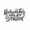 Remember why you started inspirational lettering inscription. Vector motivational poster
