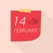 Reminder paper note with Valentine`s Day, 14 february date