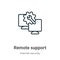 Remote support outline vector icon. Thin line black remote support icon, flat vector simple element illustration from editable