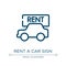Rent a car sign icon. Linear vector illustration from airport and travel collection. Outline rent a car sign icon vector. Thin