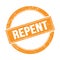 REPENT text on orange grungy round stamp