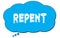 REPENT text written on a blue thought bubble