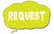 REQUEST text written on a light green thought bubble