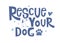 Rescue your Dog motivational quote. Adopted concept