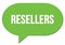 RESELLERS text written in a green speech bubble