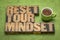 Reset your mindset advice