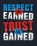 Respect is earned trust is gained, Vector image