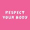 Respect your body. Cute hand drawn lettering on pink background. Body positive quote.