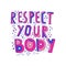 Respect your body vector hand drawn lettering