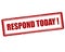 Respond today