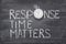 Response time matters watch