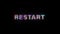 RESTART colorful text word flicker light animation loop