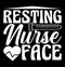Resting Nurse Face, Nursing Care, Nursing Quotes, Resting Nurse Slogan, Stethoscope Nurse Quote Design