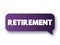 Retirement - withdrawal from one\\\'s position or occupation or from one\\\'s active working life,