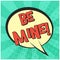 Retro comic speech bubble with BE MINE text