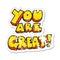 retro distressed sticker of a you are great cartoon symbol