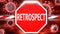 Retrospect and Covid-19, symbolized by a stop sign with word Retrospect and viruses to picture that Retrospect is related to the