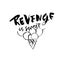 Revenge is sweet. Hand drawn dry brush lettering. Ink illustration. Modern calligraphy phrase. Vector illustration.