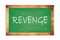 REVENGE text written on green school board