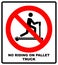 Riding on pallet trucks is forbidden symbol. Occupational Safety and Health Signs. Do not ride on trucks. Vector illustration isol