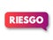 Riesgo (spanish words for Risk) text quote message bubble, concept background