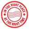 IN THE RIGHT PLACE AT THE RIGHT TIME red round postal stamp sign