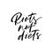 Riots not diets phrase. Body positive calligraphy quote. Vector hand drawn brush style modern calligraphy.