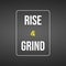 Rise and grind. Life quote with modern background vector