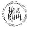 He is Risen lettering in twigs frame. Happy Easter. Biblical background. Christian verse. Black and white lettering and sketch