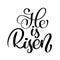 He is Risen text Christian Hand lettering Calligraphy greeting inscription. Vector handwritten typography