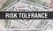 Risk Tolerance text Concept Closeup. American Dollars Cash Money,3D rendering. Risk Tolerance at Dollar Banknote. Financial USA