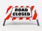 Road Closed Sign Represents Roadblock Barrier or