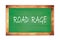 ROAD  RAGE text written on green school board