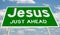 Road sign Jesus Just Ahead