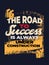 The road to success is always under construction. Inspirational quote.