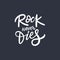 Rock never dies phrase. Modern calligraphy. Vector illustration. Isolated on black background.