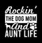 Rockinâ€™ The Dog Mom And Aunt Life  Best Life  Rockin Tee Shirt