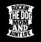 rockinâ€™ the dog mom and aunt life typography lettering t shirt graphic