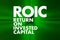 ROIC - Return on Invested Capital acronym, business concept background