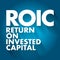 ROIC - Return on Invested Capital acronym, business concept background