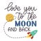 Romantic hand drawn stylized message. Love you to the moon and back