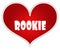 ROOKIE on red heart sticker label.