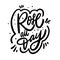 Rose All Day. Motivation calligraphy phrase. Black ink lettering. Hand drawn vector illustration