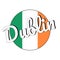 Round button Icon of national flag of Ireland with green, white and orange colors and inscription of city name Dublin